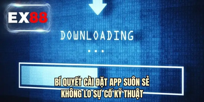 Bí quyết cài đặt app suôn sẻ không lo sự cố kỹ thuật