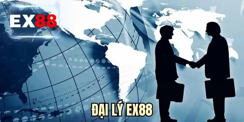 Đại Lý EX88 - Cơ Hội Tăng Thu Nhập Hậu Hĩnh Với Nhà Cái