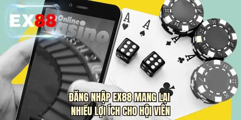Đăng nhập EX88 mang lại nhiều lợi ích cho hội viên