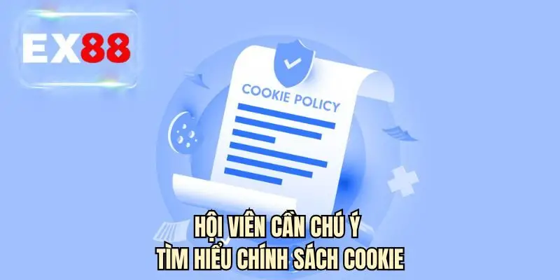 Hội viên cần chú ý tìm hiểu chính sách cookie
