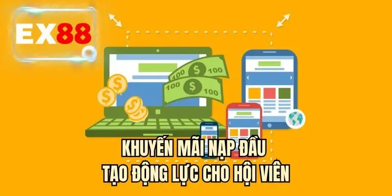 Khuyến mãi nạp đầu tạo động lực cho hội viên