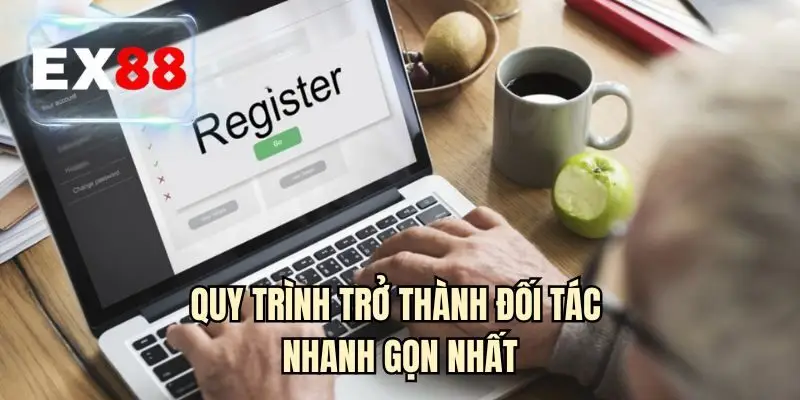 Quy trình trở thành đối tác nhanh gọn nhất