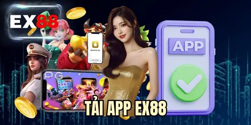 Tải App EX88 - Mở Khóa Thế Giới Giải Trí Đầy Cuốn Hút