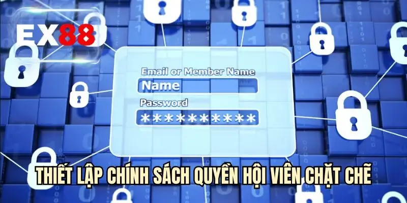 Thiết lập chính sách quyền hội viên chặt chẽ