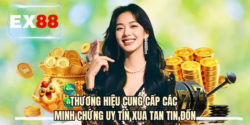 Thương hiệu cung cấp các minh chứng uy tín xua tan tin đồn 