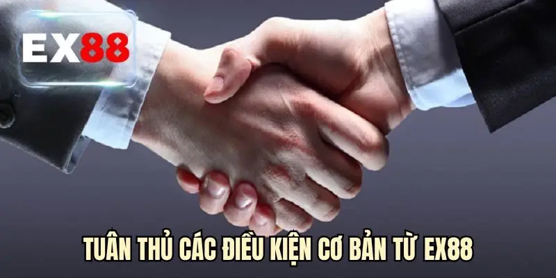 Tuân thủ các điều kiện cơ bản từ EX88